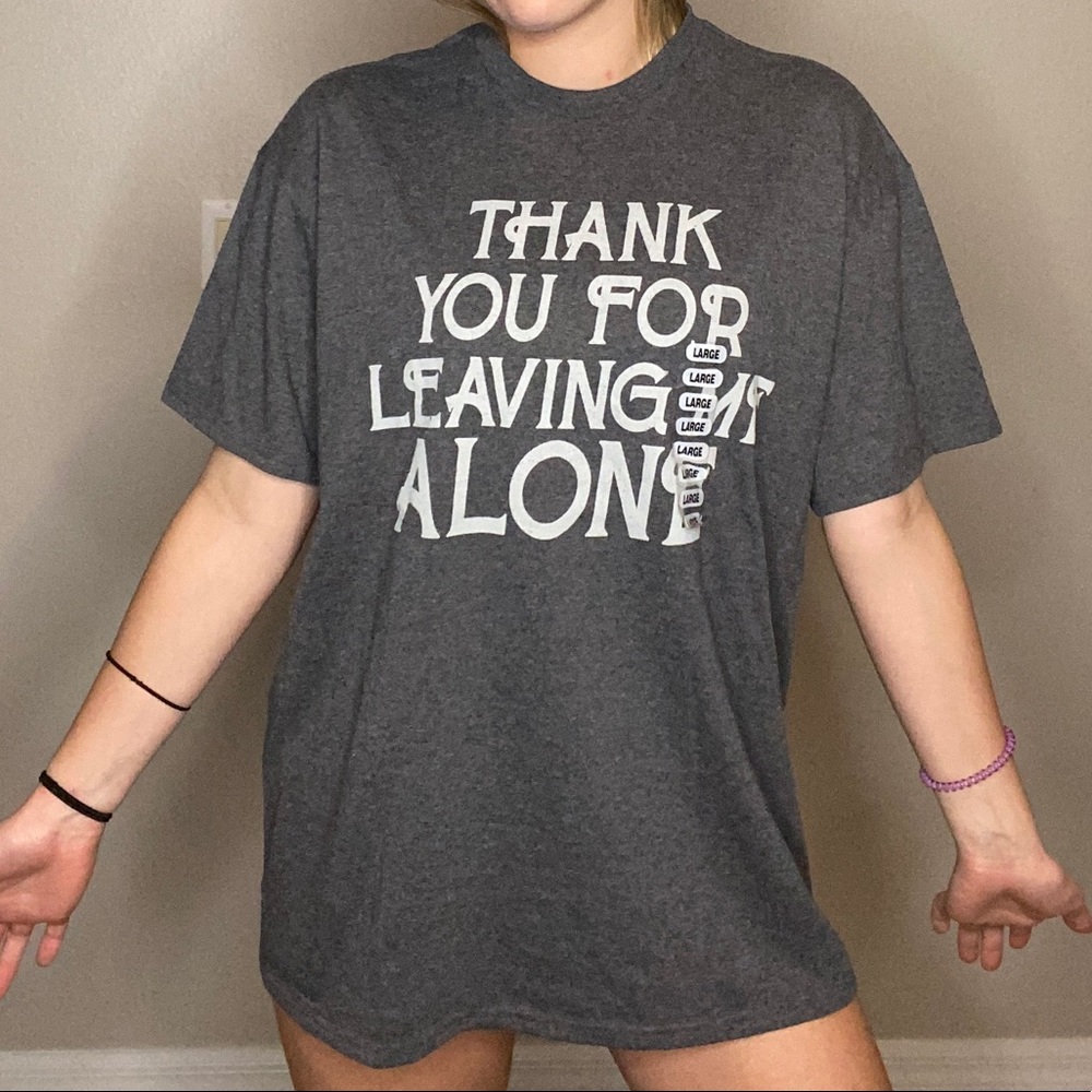 Thank You For Leaving Me Alone Shirt